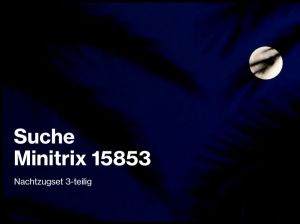 Suche Minitrix 15853 Nachtzug