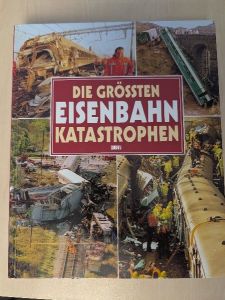 Buch "Die größten Eisenbahn-Katastrophen