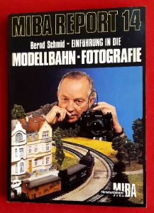 Miba Report 14. Bernd Schmid: Einführung in die Modellbahn-Fotografie. 1. Auflage 1984